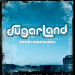Sugarland : Twice the Speed of Life